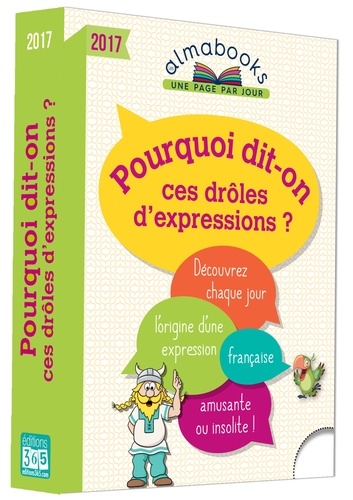 Pourquoi Dit-On Ces Drôles D'expressions ?