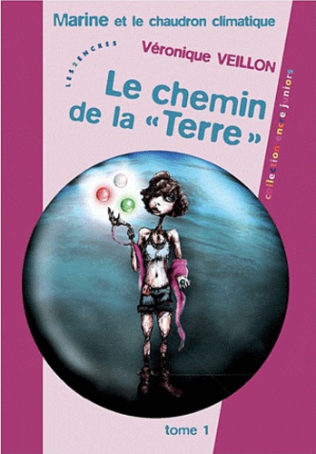 Le Chemin De La "Terre Tome 1 - Marine Et Le Chaudron Climatique