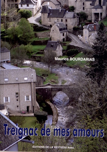 Treignac De Mes Amours - 1936-1950 Et "Le Temps De Forges