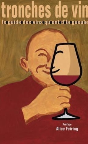 Tronches De Vins - Le Guide Des Vins Qu'ont D'la Gueule