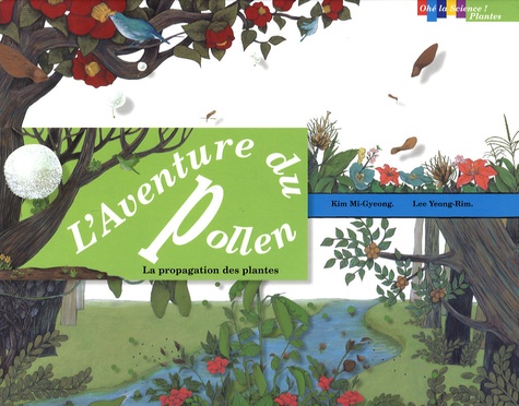 L'aventure Du Pollen - La Propagation Des Plantes