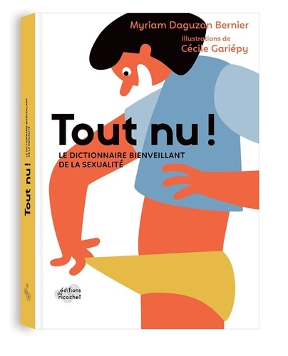 Tout Nu ! - Le Dictionnaire Bienveillant De La Sexualité
