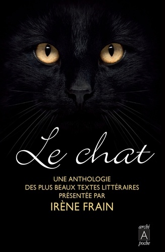 Le Chat - Une Anthologie Des Plus Beaux Textes Littéraires