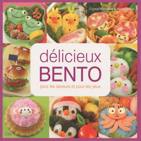 Délicieux Bento - De Fabuleuses Recettes Pour D'adorables Repas !