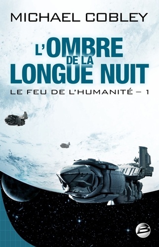 Le Feu De L'humanité Tome 1 - L'ombre De La Longue Nuit