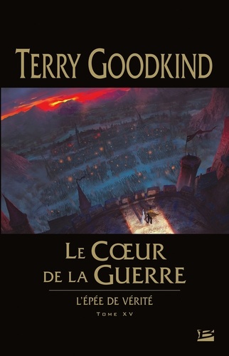 L'epée De Vérité - Tome 15 - Le Coeur De La Guerre