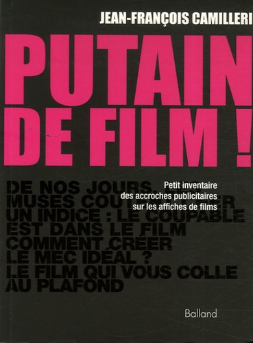 Putain De Film ! - Petit Inventaire Des Accroches Publicitaires Sur Les Affiches De Films
