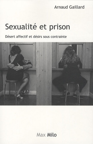 Sexualité Et Prison - Désert Affectif Et Désirs Sous Contrainte