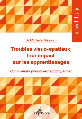 Troubles Visuo-Spatiaux, Leur Impact Sur Les Apprentissages