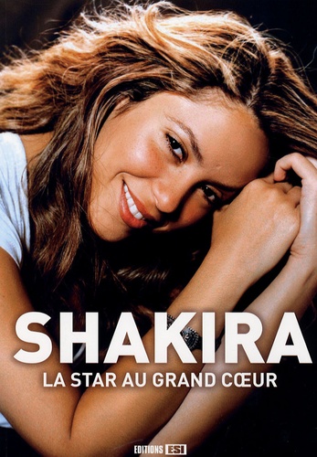 Shakira - La Star Au Grand Coeur