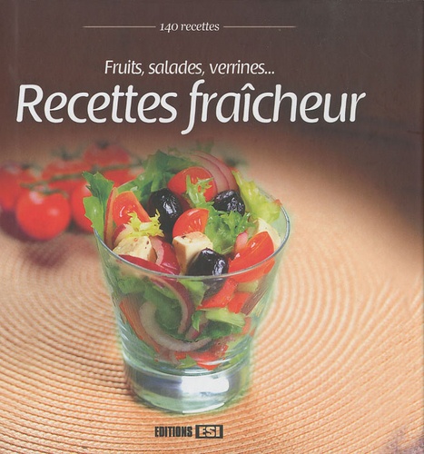 Recettes Fraîcheur - Fruits, Salades, Verrines