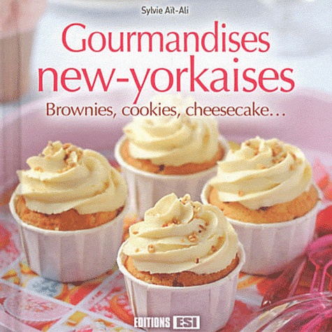 Gourmandises New-Yorkaises - Brownies, Cookies, Cheesecakes