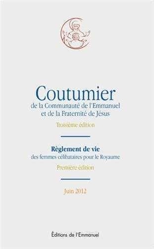 Coutumier de la Communaute de l'Emmanuel et de la Fraternite de Jesus Juin 2012