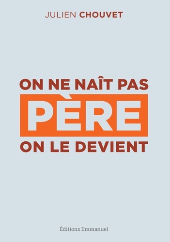 On Ne Nait Pas Père, On Le Devient