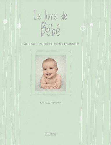 Le Livre De Bébé - L'album De Mes Cinq Premières Années