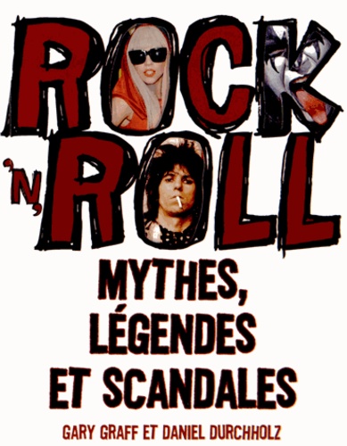 Rock 'n' Roll - Mythes, Légendes Et Scandales