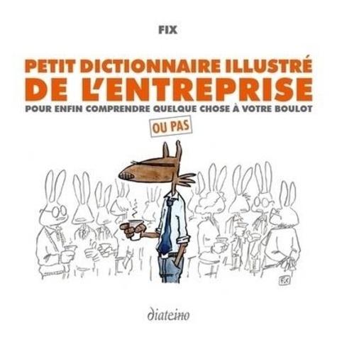 Petit Dictionnaire Illustré De L'entreprise - Pour Enfin Comprendre Quelque Chose À Votre Boulot - Ou Pas