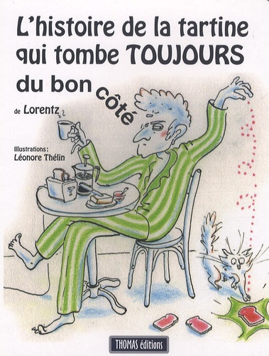 L'histoire De La Tartine Qui Tombe Du Bon Côté - La Loi De Phymor Ou La Loi De L'emmerdement Minimum