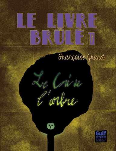 Le Livre Brulé Tome 1 - Le Cri De L'arbre