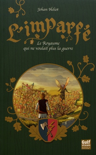L'imparfé - Tome 3 - Le Royaume Qui Ne Voulait Plus La Guerre