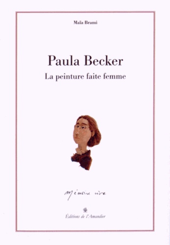 Paula Becker - La Peinture Faite Femme