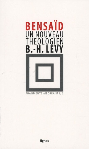 Fragments Mécréants - Tome 2, Un Nouveau Théologien, Bernard Henri-Lévy