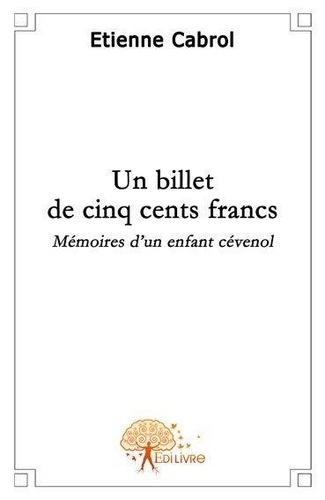 un billet de cinq cents francs - mémoires d'un enfant cévenol