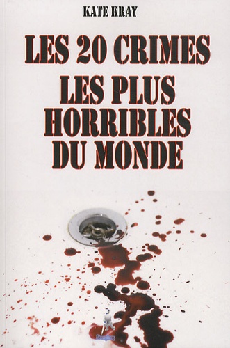 Les 20 Crimes Les Plus Horribles Du Monde