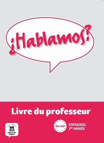 Espagnol 1re Année A1-A2 Hablamos ? - Livre Du Professeur