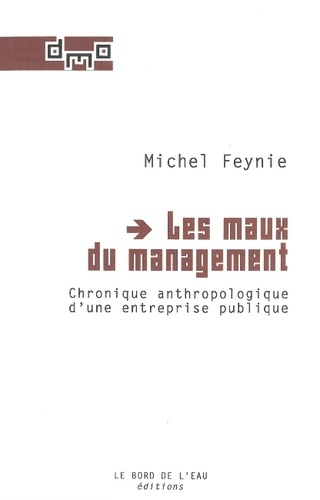Les Maux Du Management - Chronique Anthropologique D'une Entreprise Publique