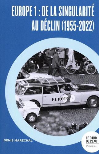 Europe 1 - De La Singularité Au Déclin (1955-2022)