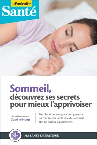Sommeil - Découvrez Ses Secrets Pour Mieux L'apprivoiser