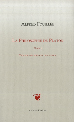 La Philosophie De Platon - Tome 1, Théorie Des Idées Et De L'amour