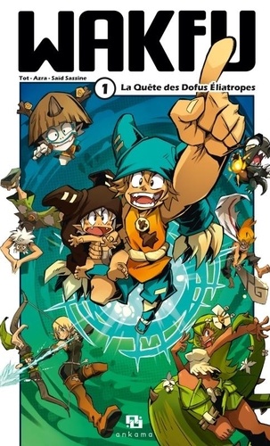 Wakfu - Manga - Tome 1 : La Quête des Dofus Eliatropes