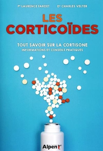 Les Corticoïdes - Tout Savoir Sur La Cortisone Et Les Anti-Inflammatoires Stéroïdiens