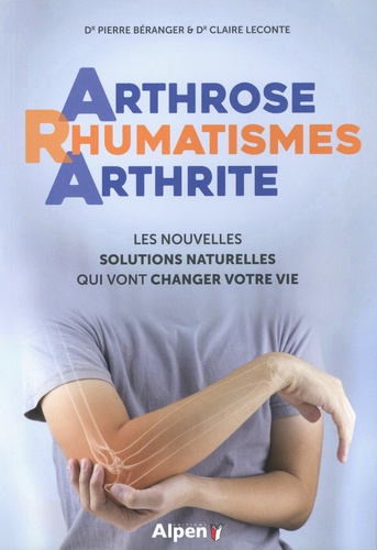 Arthrose Rhumatismes Arthrite - Les Nouvelles Solutions Naturelles Qui Vont Changer Votre Vie