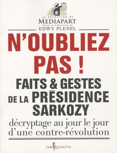 Faits Et Gestes De La Présidence Sarkozy - Volume 1, N'oubliez Pas !