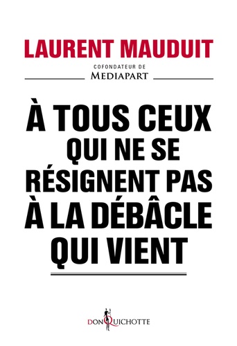 A Tous Ceux Qui Ne Se Résignent Pas À La Débâcle Qui Vient