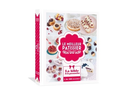 Le Meilleur Pâtissier - La Bible De La Gourmandise