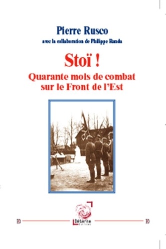 Stoï ! - Quarante Mois De Combat Sur Le Front De L'est