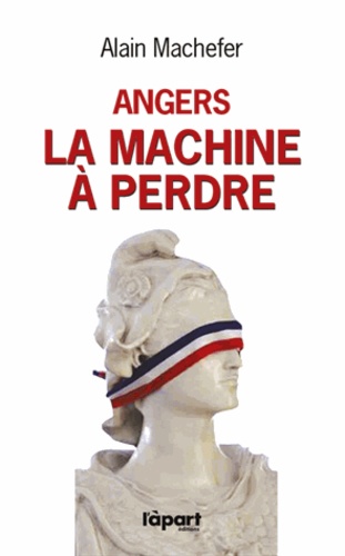 Angers : La Machine À Perdre