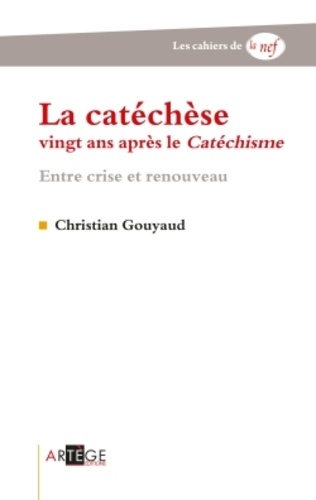 La Catachèse Vingt Ans Après Le Catéchisme - Entre Crise Et Renouveau