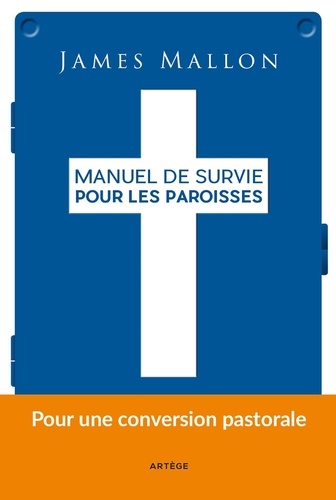 Manuel De Survie Pour Les Paroisses - D'une Paroisse Installée Dans La Routine À Une Paroisse De Mission
