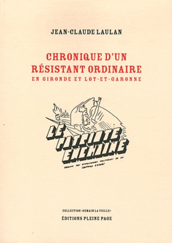 Chronique D'un Résistant Ordinaire En Gironde Et Lot-Et-Garonne
