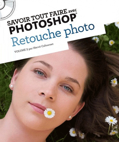 Savoir Tout Faire Avec Photoshop - Retouche Photo (1 Dvd)
