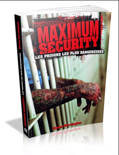 Maximum Security - Les Prisons Les Plus Dangereuses