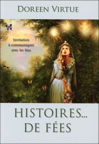 Histoires - De Fées - Invitation À Communiquer Avec Les Fées