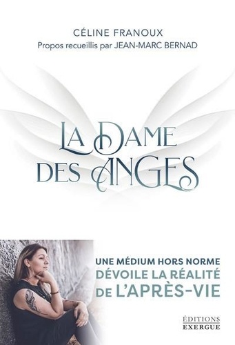 La Dame Des Anges - Une Médium Hors Norme Dévoile La Réalité De L'après-Vie