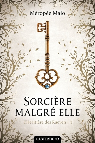 L'héritière Des Raeven - Tome 1 - Sorcière Malgré Elle
