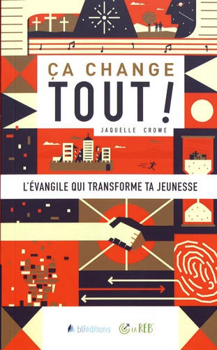 Ca Change Tout ! - L'évangile Qui Transforme Ta Jeunesse